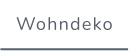Wohndeko